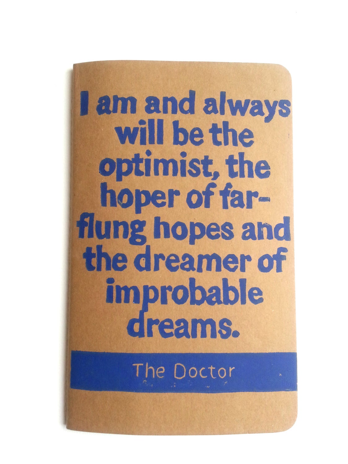 JOURNAL with Doctor Who Quote I am and always will be the optimist dreamer of improbable dreams  - Tardis Blue