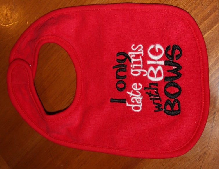 embroidered bib I only date girls with BIG BOWS