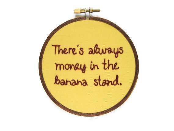 There's Always Money in the Banana Stand : Arrested Development Hand Embroidery Hoop Art - TV Television Quote - Fiber Art Home Decor 4 inch