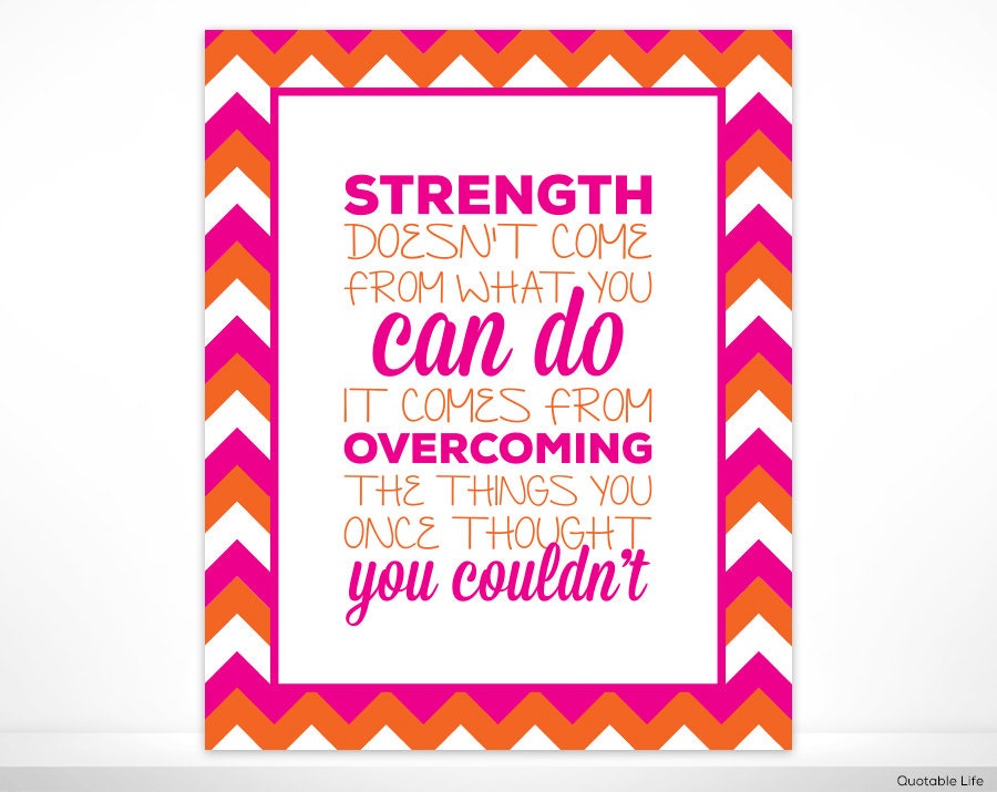 Strength Doesn't Come From What You Can Do - 8" x 10" Print