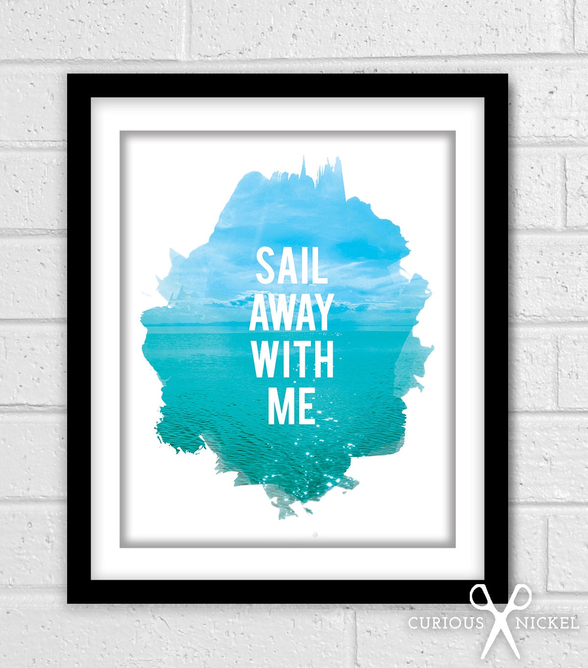 Sail Away With Me - Typography Art Print - Giclee Poster Print - Watercolor Art Print - 8 x 10