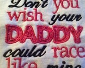 Don't you wish your daddy could race like mine, girl