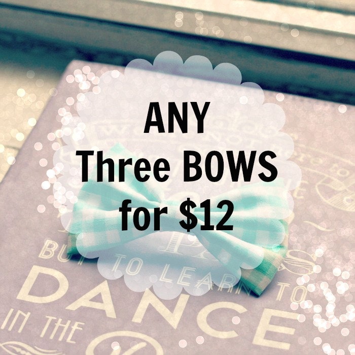 THREE Bows for 12 Dollars - Mix & Match