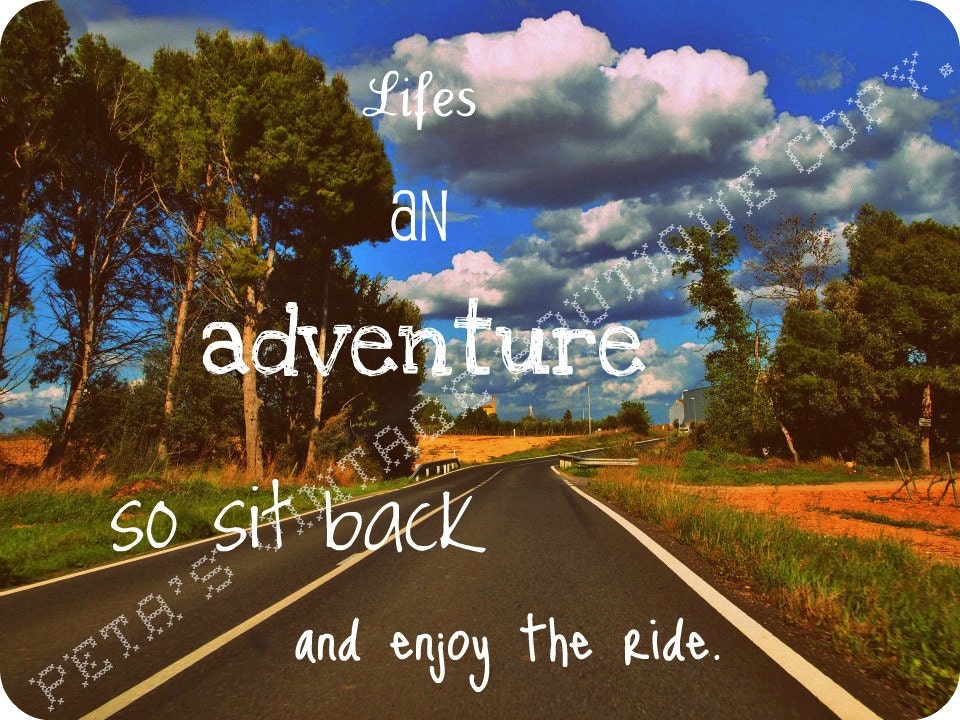 Lifes An Adventure So Sit Back And Enjoy The Ride Quote Print Road Digital Image Printable At Home Sent By Email