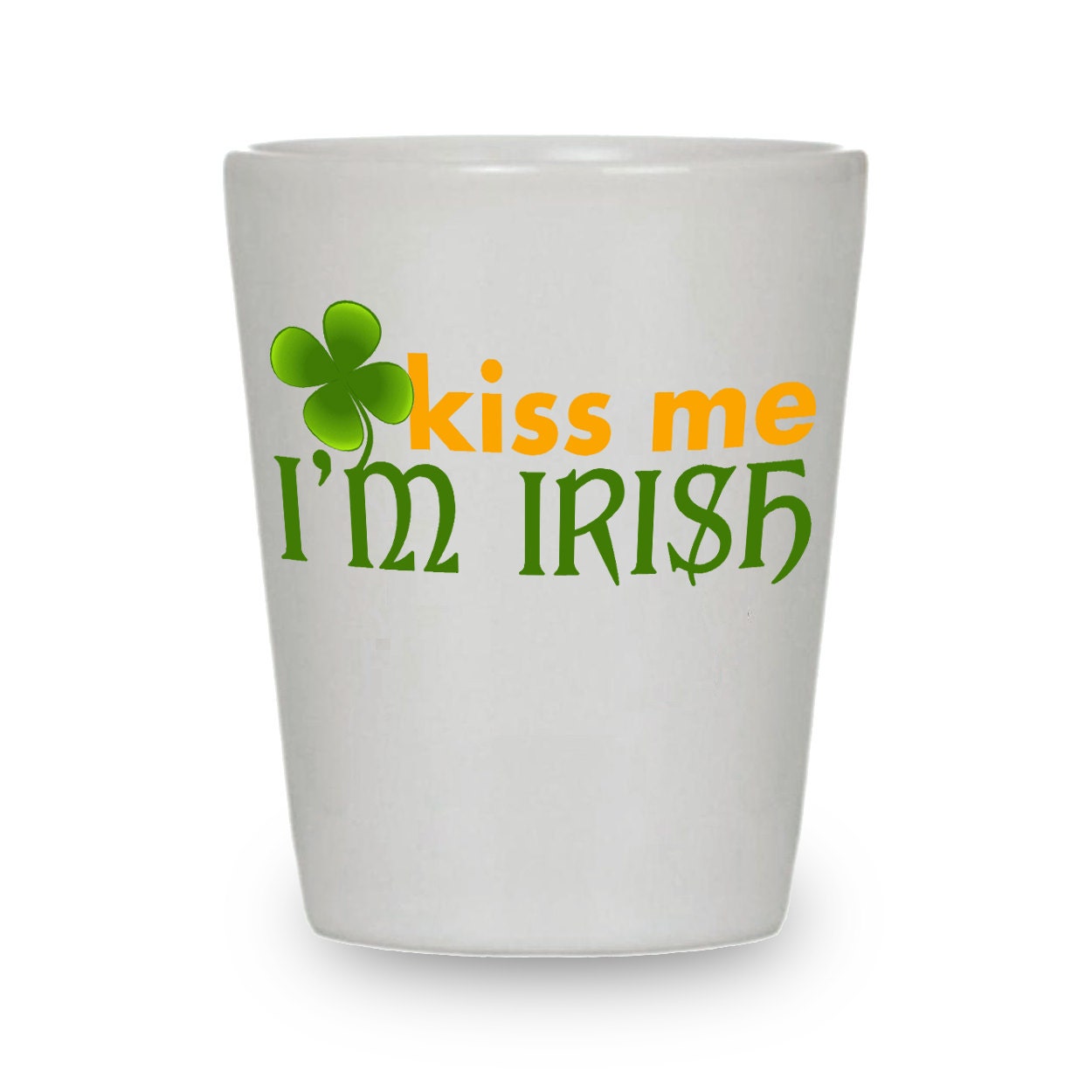 Kiss me I'm Irish Shot Glass for St Patrick's Day - St Paddy's Day Shot Glass - White Ceramic ShotGlass