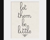 Nursery Wall Decor-Kids Room Art Prints-Let Them Be Little Print for Home or Nursery, Inspirational and Motivational Print