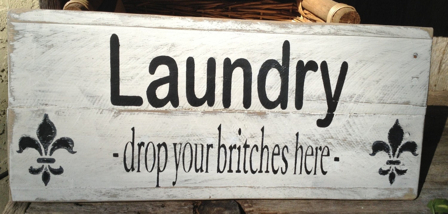 Laundry, drop your britches here, Pants, Drawers,, Pallet Art, distressed, Wooden Sign, Recycle Wood, Fleur de Lis,Primitive,Phrase