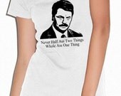 Funny Ron Swanson Shirt "Never Half Ass Two Things, Whole Ass One Thing" Shirt--Womens Vneck tshirt-CREWNECK TSHIRT- Parks and Rec Tv Show