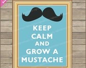 INSTANT DOWNLOAD - Keep Calm and Grow A Mustache 8x10 Print - DIY Make Your Own Printable