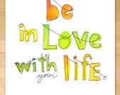 Be in love with your life - Print