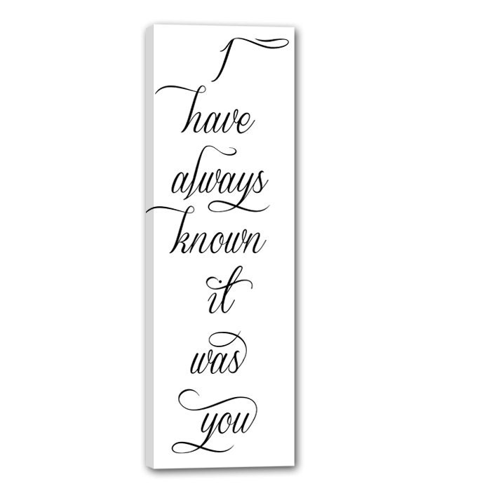 I have Always Known It was You Sign - Signage STOCK Wall Decor Sign 10X30