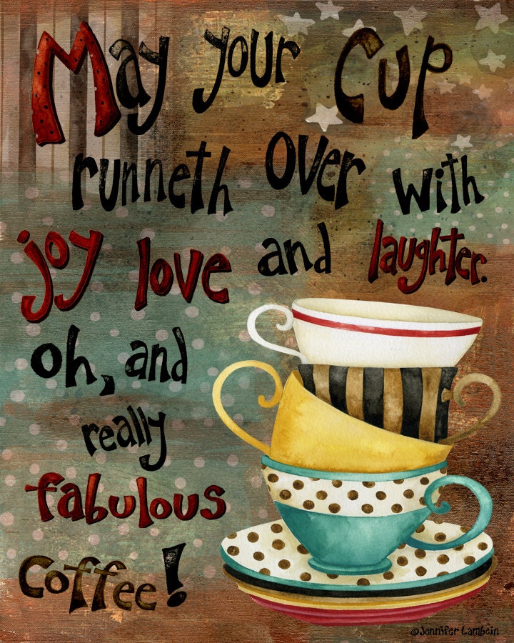 Art Print 11x14. May Your Cup Runneth Over 2