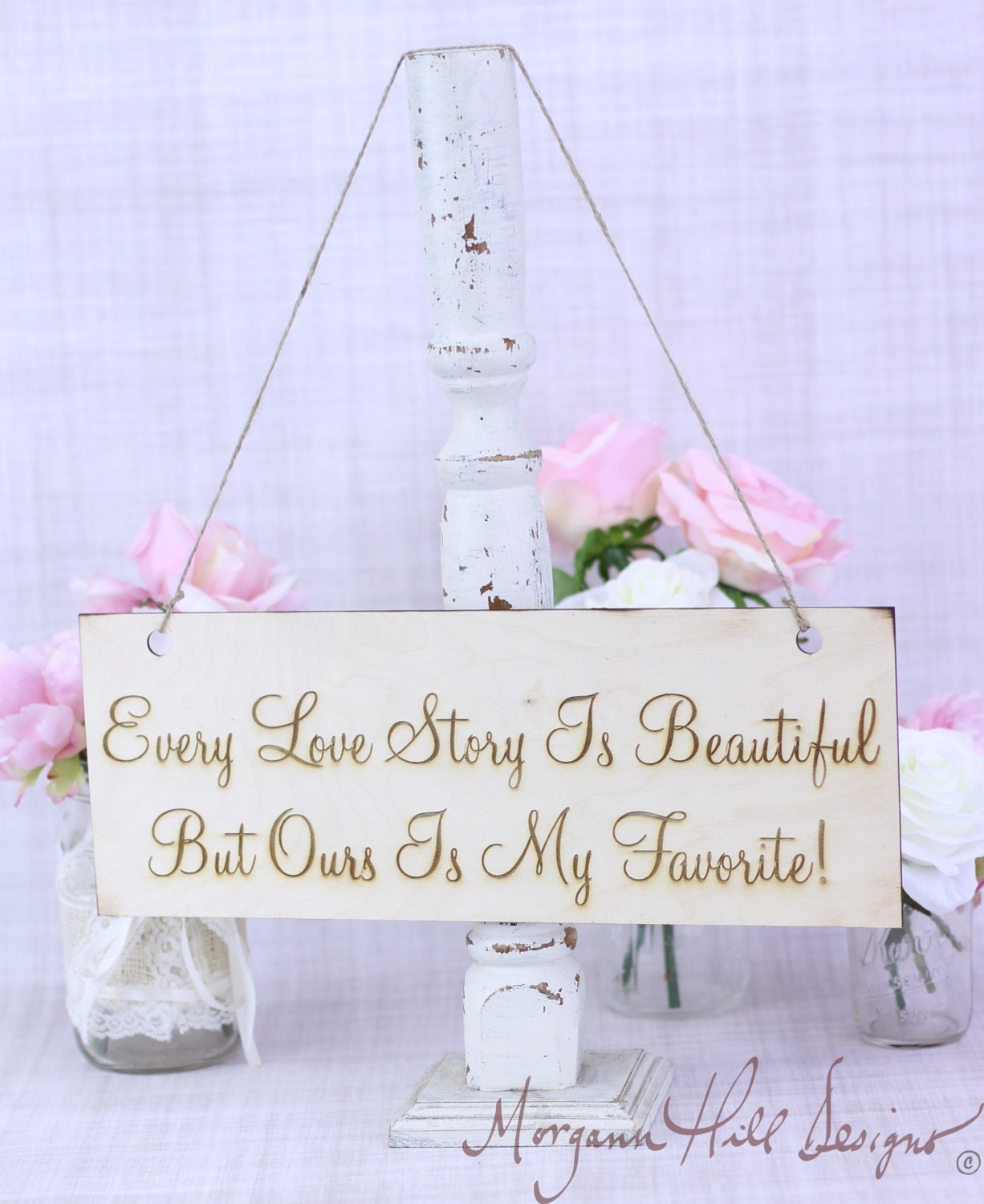 Rustic Wedding Photo Prop Sign Every Love Story Is Beautiful But Ours Is My Favorite (Item Number 130035)