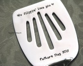 We flippin love you - Father's Day hand stamped stainless steel spatula for BBQ or cooking in the kitchen