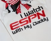 I Watch ESPN with my Daddy Onesie or Tee