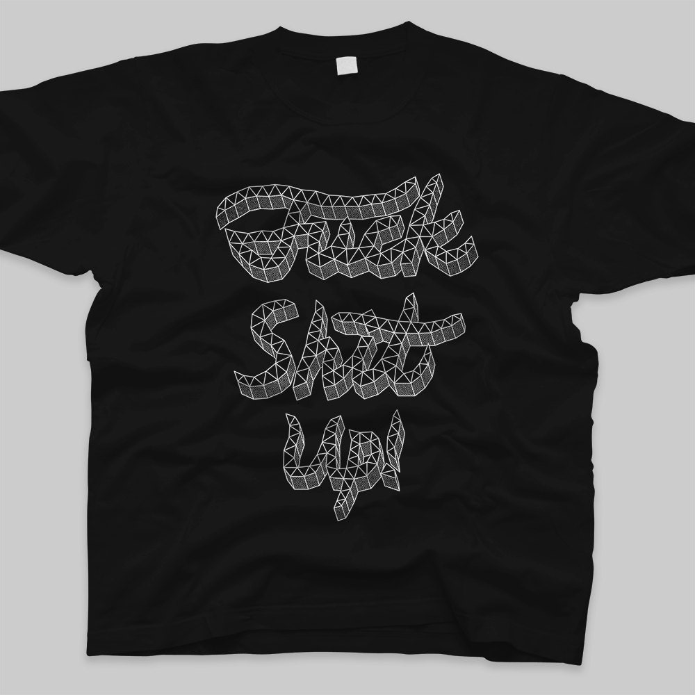 Fuck Shit Up (Black) - T-Shirt - graphic tee, typographic tee, hand lettering, streetwear, mens tshirts, guys tshirt, man tshirt