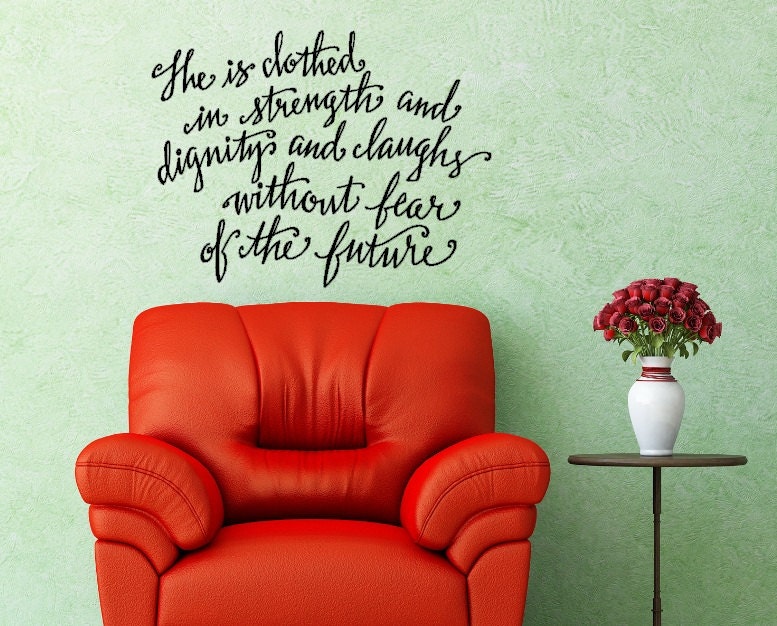 She is clothed in strength and dignity and laughs without fear of the future. Proverbs 31:25 Bible Verse Wall Decal.
