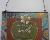 Words To Live By - Small Handmade Wooden Sign - You Make Me Smile