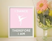I Dance, Therefore I Am - Art Print - Fun Typography Poster for Dancers - 8 x 10 Wall Decor