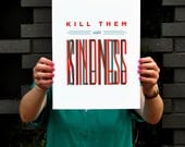 Kill Them With Kindness/Silence - Hand-Pulled Two-Color Screenprint