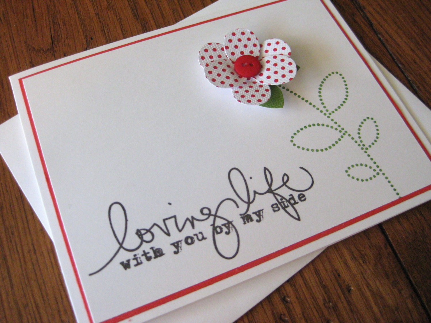 loving life with you by my side with Red and White Polka Dotted with Red Button center Flower - Handmade Greeting Card