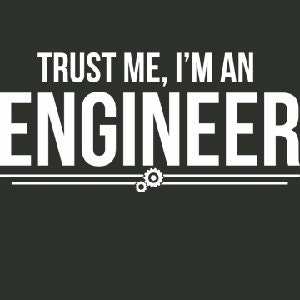 Trust Me I'm An Engineer T-Shirt Funny Engineering Geek Geekery Humor Gift Tee Shirt Tshirt Mens Womens Kids S-5XL - BigtimeTeez
