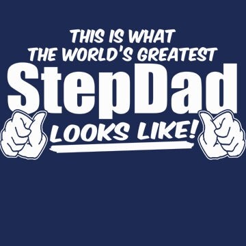 This Is What The Worlds Greatest Stepdad Looks By Bigtimeteez