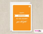 Happy Birthday to you again - you old fart - Happy Birthday Card - 5x7 greeting card