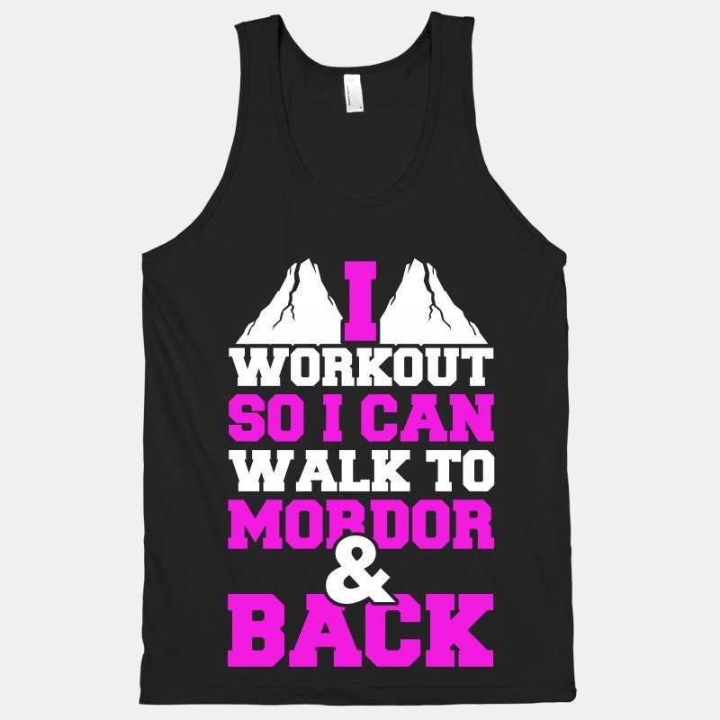 I Workout So I Can Walk To Mordor & Back