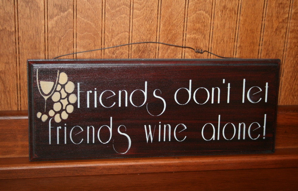 Friends dont let friends wine alone funny wine by naturesglow Friends dont let friends wine alone funny wine by naturesglow