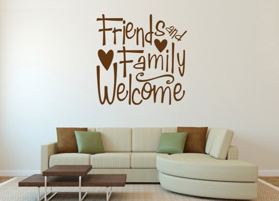 Wall Quote Decals.Friends and Family Welcome. - CODE 023
