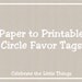 Change Any Paper Favor Tag (2.5" Circle) to a DIY Printable File / Personalized / Must be a Design from my Shoppe