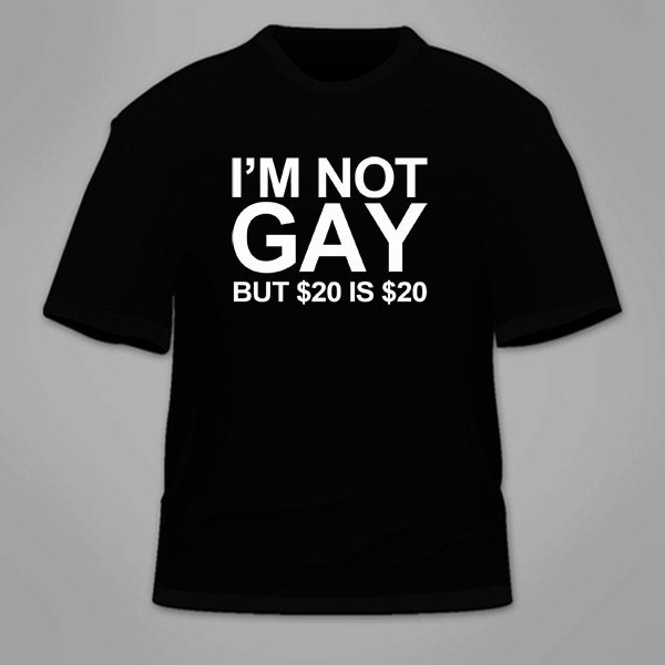 im not gay but 20 shirt