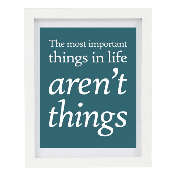 The Most Important Things In Life Aren t By ColourscapeStudios