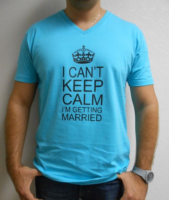 I Can T Keep Calm I M Getting Married V Neck T Shirt