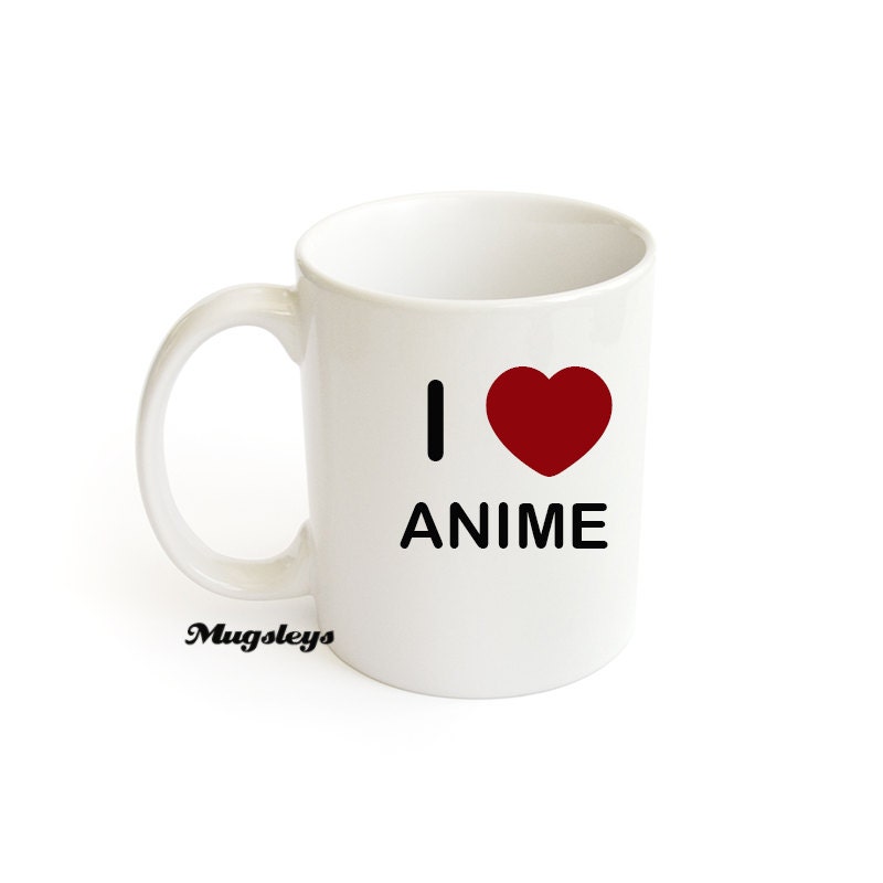 I Love Anime Coffee Mug Asian Japanese gifts Nerdy by Mugsleys