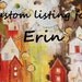 Custom listing for Erin