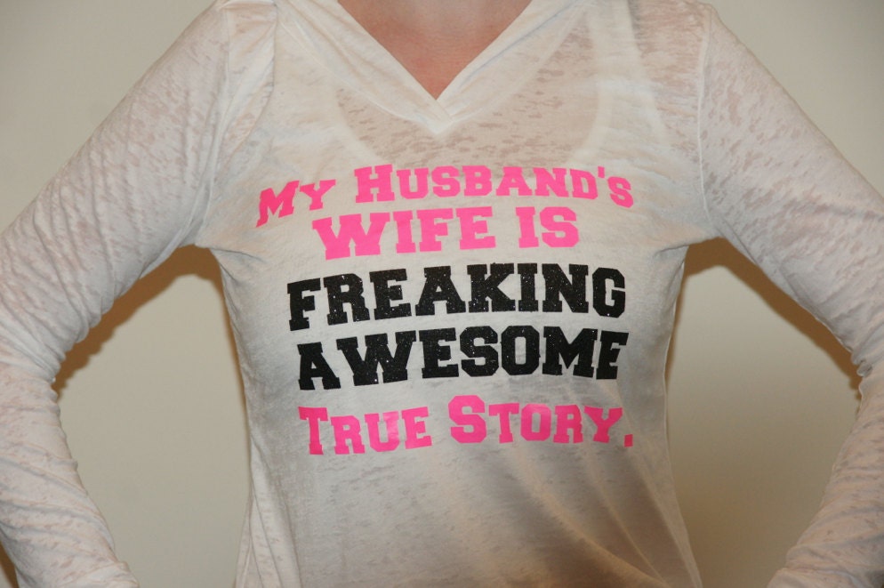 Items Similar To My Husbands Wife Is Freaking Awesome True Story Size S 2xl Hoodie Burnout 