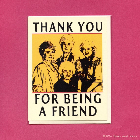 Thank You For Being A Friend The Golden Girls Card By Seasandpeas