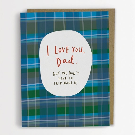 I Love You Dad, But We Don't Have To Talk About It Father's Day Card, Funny Father's Day Card 202-C
