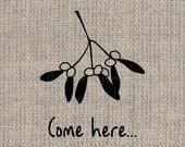 Christmas Mistletoe Digital Download "Come here..." for Iron on Transfer No.1056, for Fabric Pillow printing, t-Shirt, Tote Bag & more - Lilonet