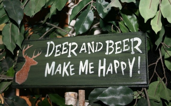 Deer and Beer Make Me Happy Funny Hunting Sign by NaturesGlow
