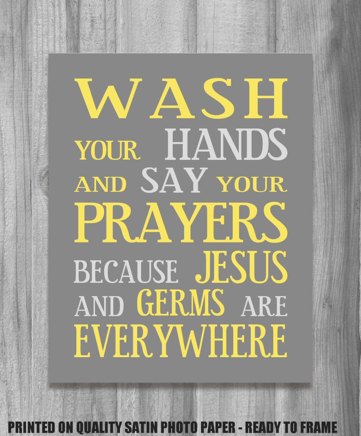 Wash Your Hands Say Your Prayers Bathroom Art Yellow Gray