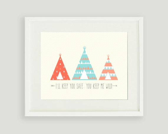 I'll Keep You Safe You Keep Me Wild Teepee Print by alexazdesign