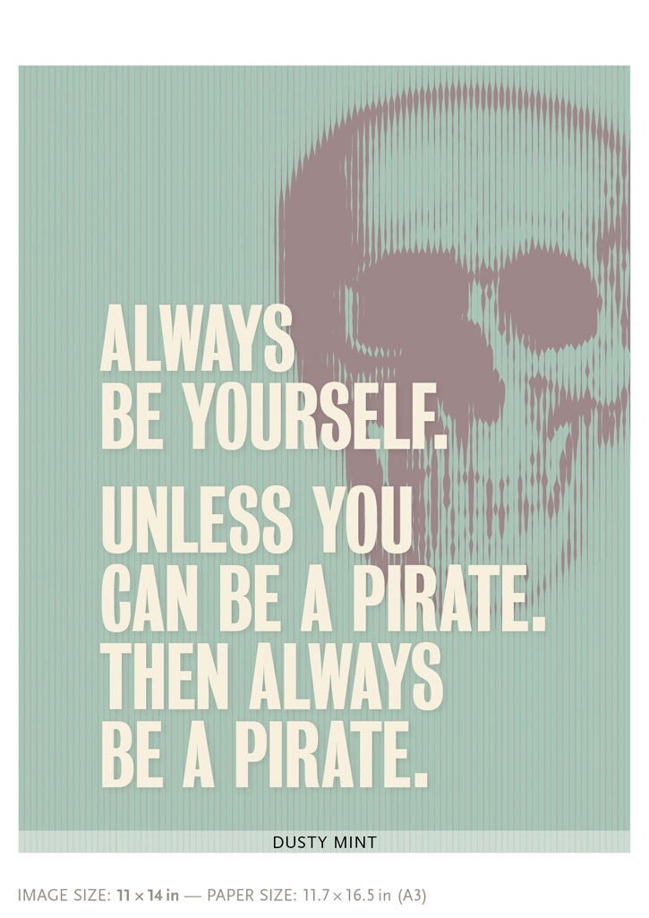 Always Be Yourself Unless You Can Be A Pirate Pirate Print