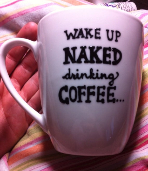 Wake Up Naked Coffee Mug By PickMeCups On Etsy