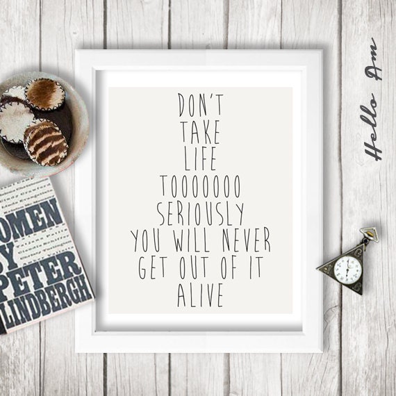 Don T Take Life Too Seriously Quotes