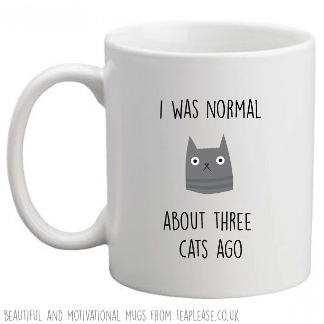 I Was Normal About Three Cats Ago Cute And Funny By Missharry