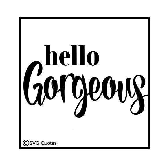 Hello Gorgeous SVG DXF EPS Cutting File For Cricut Explore