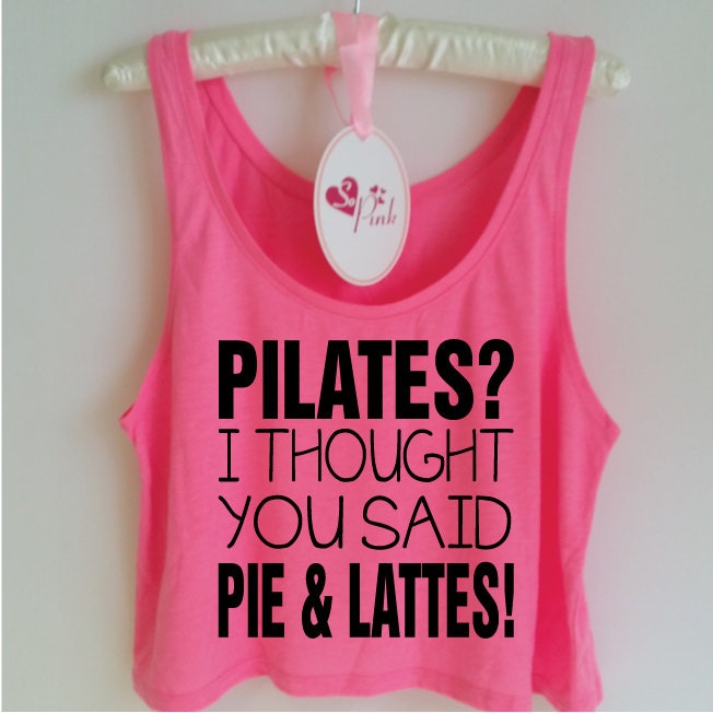 Pilates I Thought You Said Pie Lattes Funny Gym Tank Top